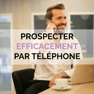 Prospecter efficacement par téléphone