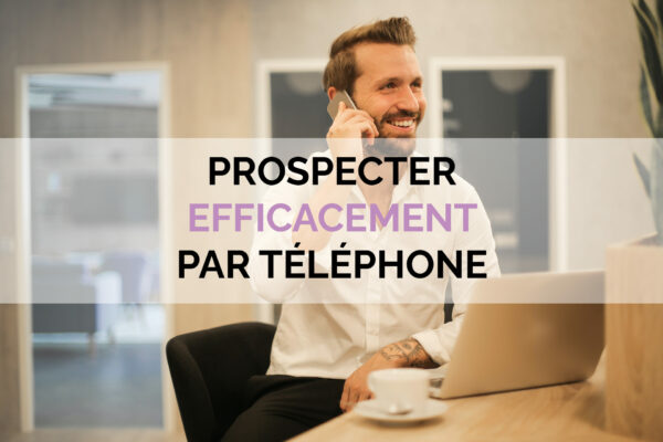 Prospecter efficacement par téléphone